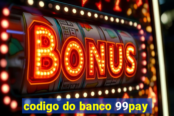 codigo do banco 99pay